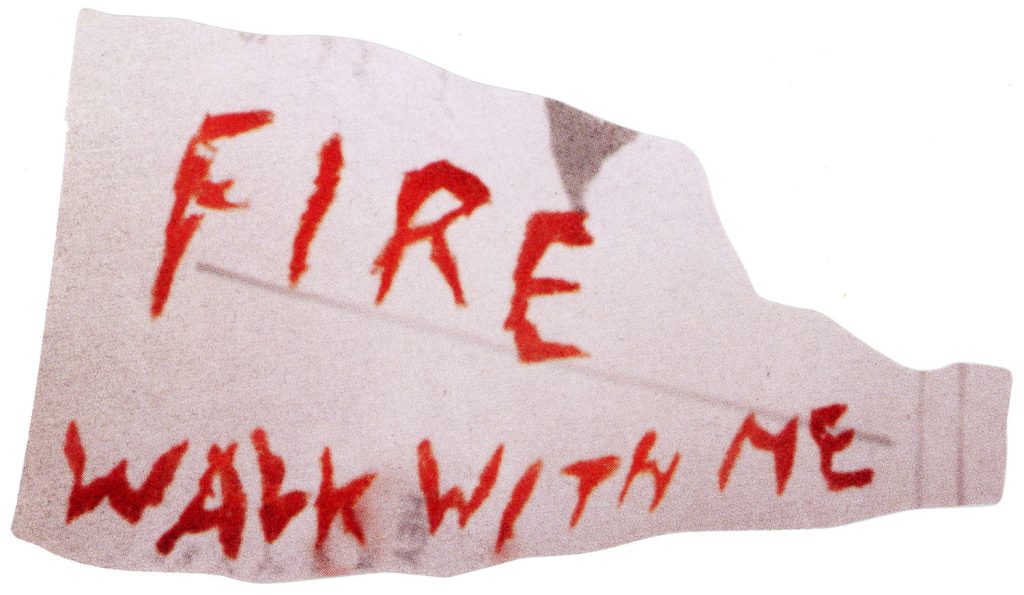 Fire Walk With Me written on a piece of paper