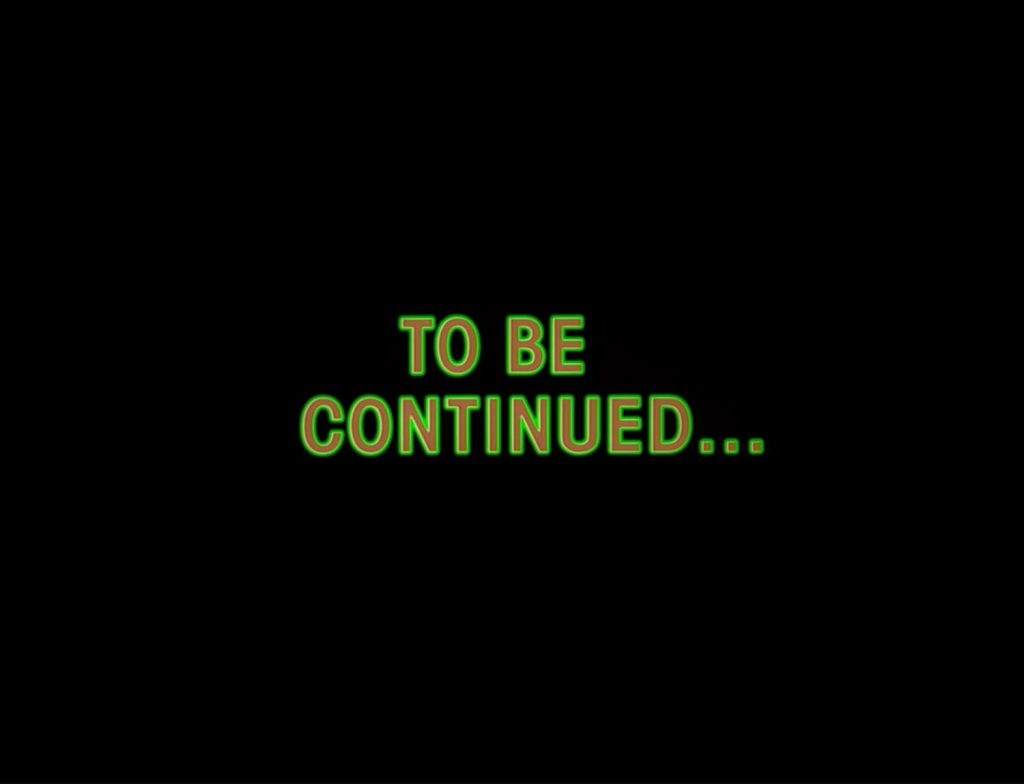 To Be Continued...
